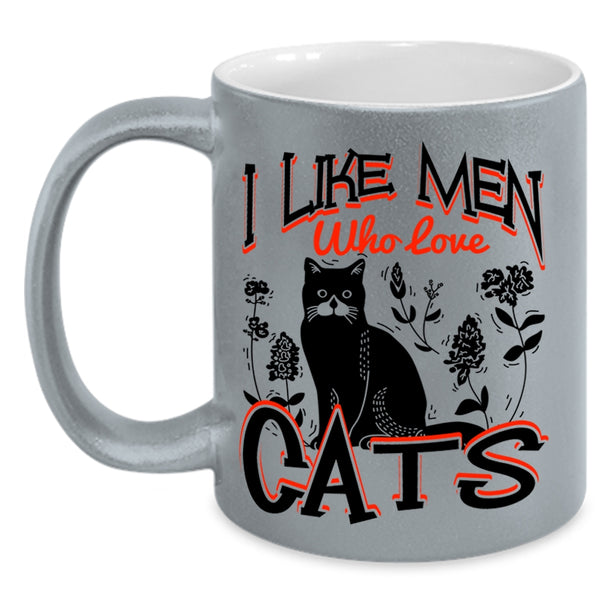 Cute Cat Lovers Coffee Mug, I Like Men Who Love Cats Accent Mug