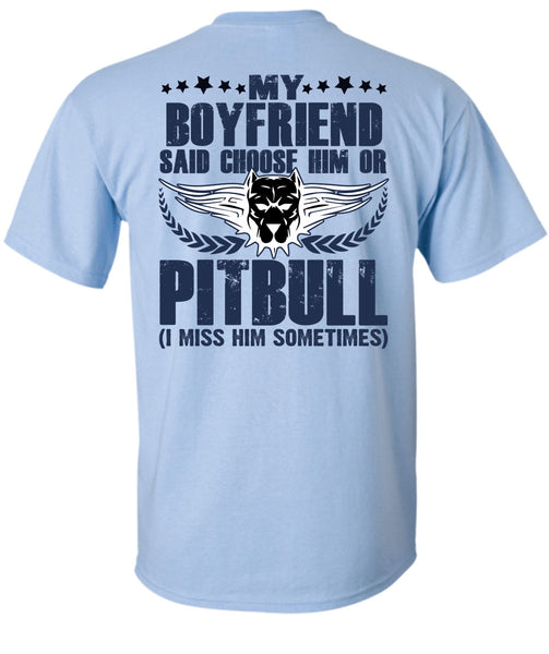 My Boyfriend Said Choose Him Or Pit Bull T Shirt, I Love Pit Bull T Shirt