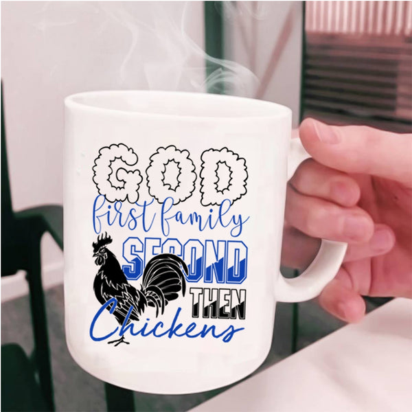 Cool Chickens Coffee Mug, God First Family Second The Chickens Cup