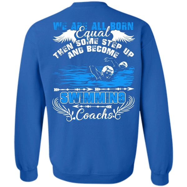 I Love Swimming T Shirt, We Are All Born Equal Sweatshirt
