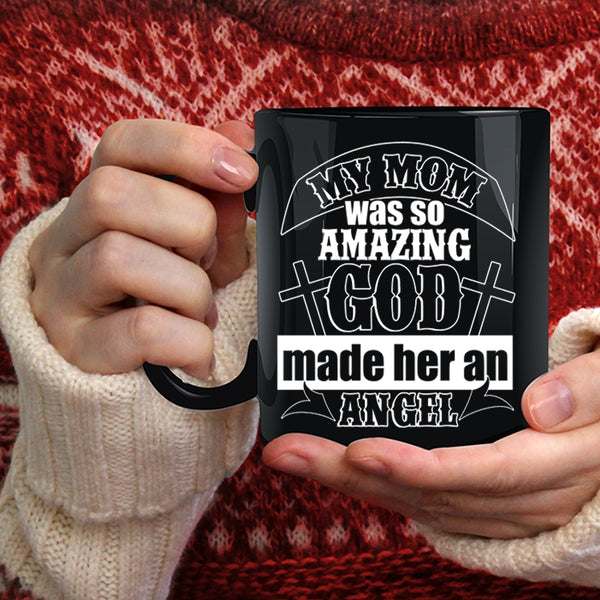 My Mom Was So Amazing Coffee Mug, God Made Her Angel Coffee Cup
