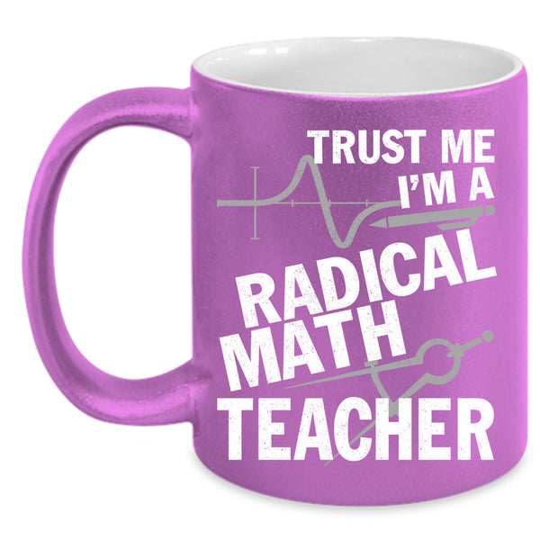 I'm A Radical Math Teacher Coffee Mug, Awesome Math Teacher Coffee Cup