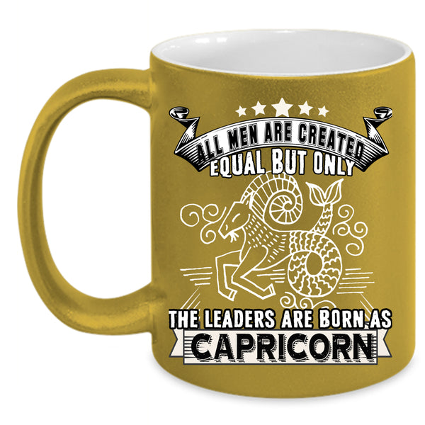 Only The Leaders Are Born As Capricorn Coffee Mug, Gift For Dad Coffee Cup
