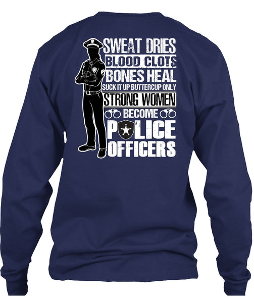 Strong Women Become Police Officers T Shirt, Sweat Dries T Shirt