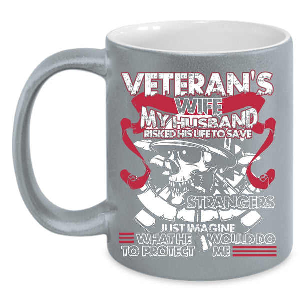 Veteran's Wife Coffee Mug, My Husband Would Do To Protect Me Coffee Cup