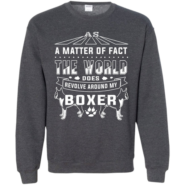 The World Does Revolve Around My Boxer T Shirt, I Love My Dog Sweatshirt