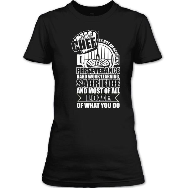 Being A Chef T Shirt, Love Of What You Do T Shirt