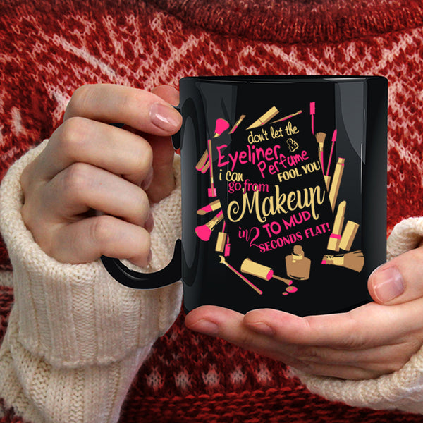 Don't Let The Eyeliner And Perfume Coffee Mug, Cute Girls Coffee Cup