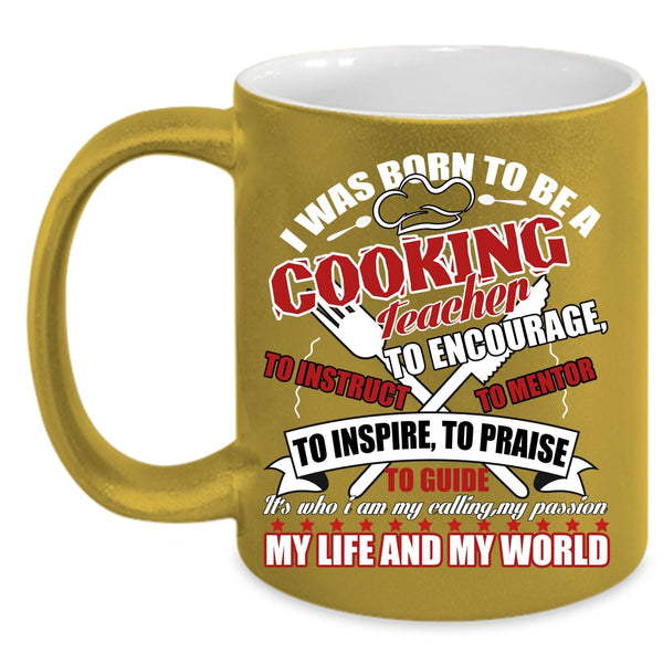 I Was Born To Be A cooking Teacher Coffee Mug, I Love Cooking Coffee Cup
