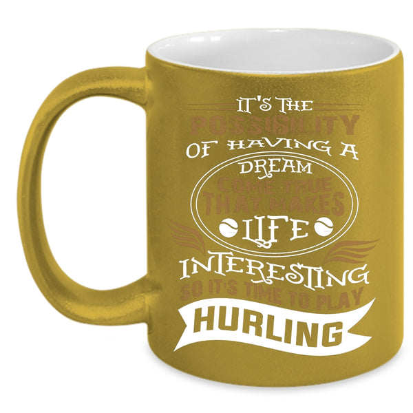 Life Interesting So It's Time To Play Hurling Coffee Mug, Funny Coffee Cup