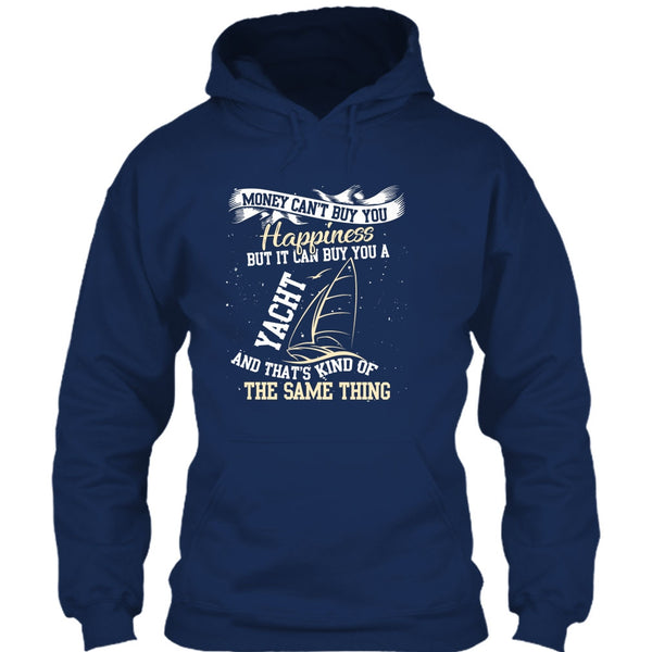 Money Can't Buy Happiness T Shirt, It Can Buy You A Yacht T Shirt