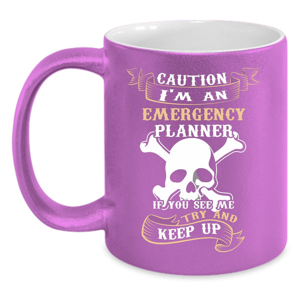 I'm An Emergency Planner Coffee Mug, Cool Emergency Planner Coffee Cup