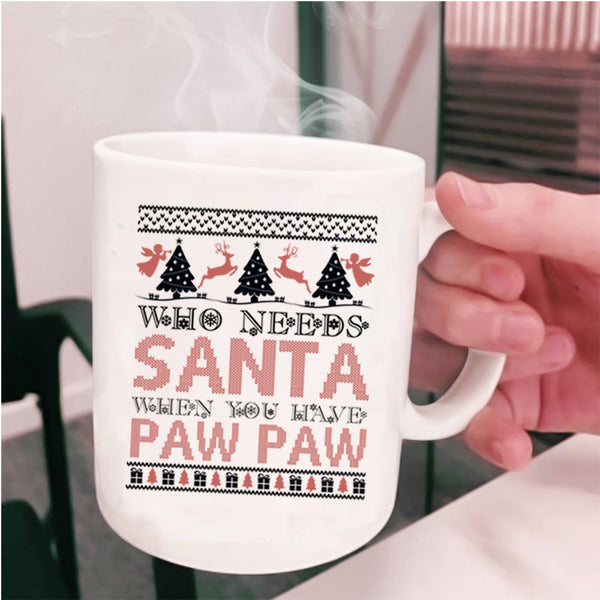When You Have Paw Paw Coffee Mug, Who Needs Santa Cup