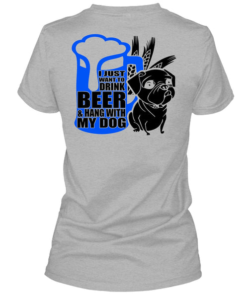 I Just Want To Drink Beer T Shirt, I Love Dog T Shirt