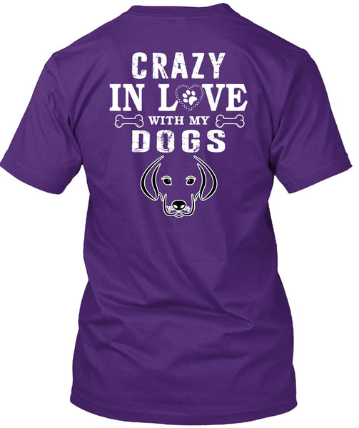 Crazy In Love With My Dogs T Shirt, I Love Dogs T Shirt