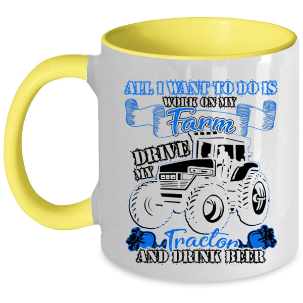 Drive My Tractor And Drink Beer Coffee Mug, I Work On My Farm Accent Mug