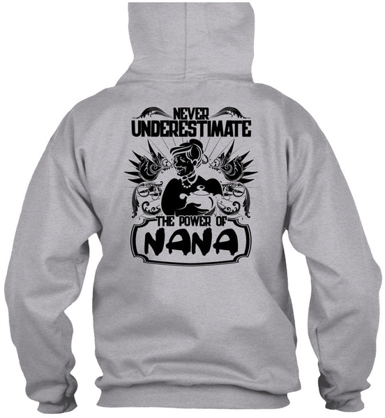 Never Underestimate The Power Of Nana T Shirt, I Love Nana T Shirt