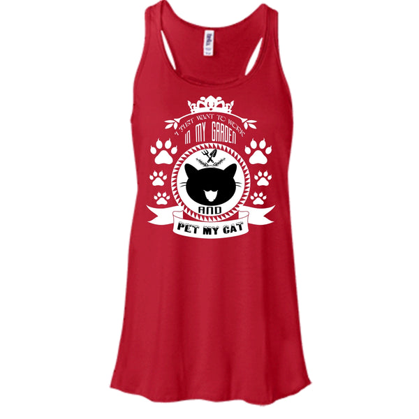 I Just Want To Work In My Garden Shirt, Pet My Cat Shirt