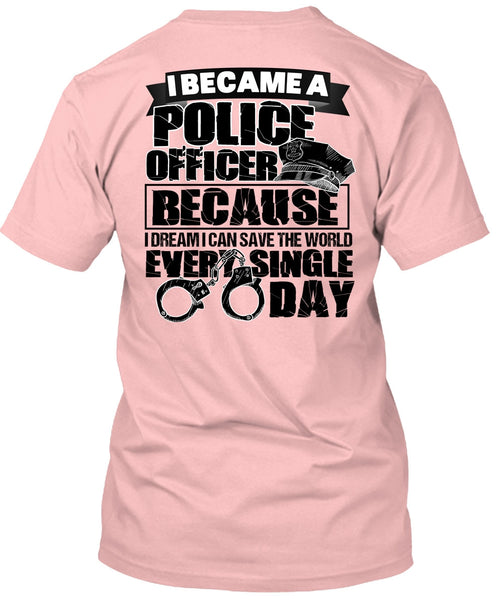 I Became A Police Officer T Shirt, I Love Police T Shirt