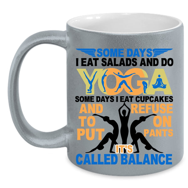 It's Called Balance Coffee Mug, I Eat Salads And Do Yoga Accent Mug
