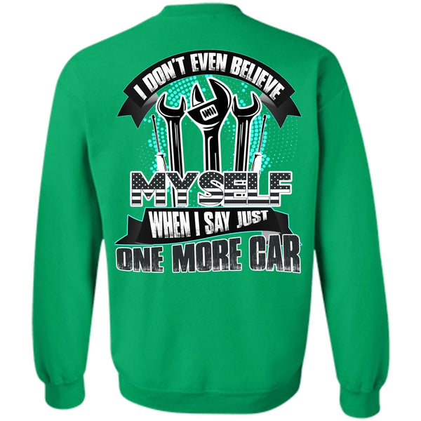 I Love Mechanic T Shirt, I Don't Even Believe Myself Sweatshirt