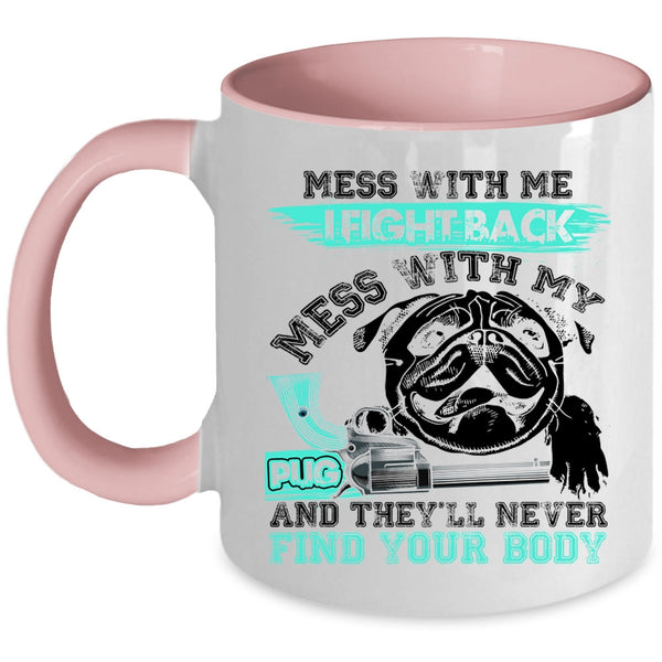 Cool Pug Owners Coffee Mug, Don't Mess With My Pug Accent Mug