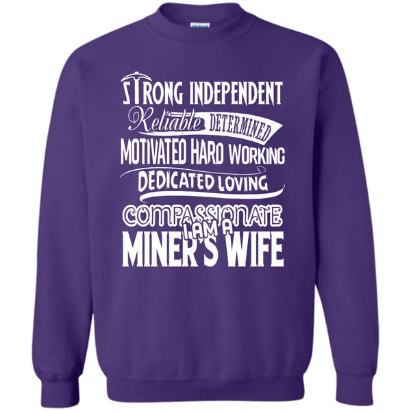 Motivated Hard Working Dedicated Loving Compassionate T Shirt, I Am A Miner's Wife Sweatshirt