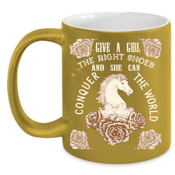 Give A Girl The Right Shoes Coffee Mug, She Can Conquer The World Coffee Cup