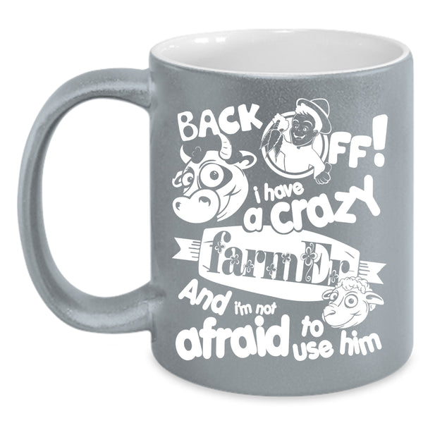 I Have A Crazy Farmer Coffee Mug, Cute Farmers Coffee Cup