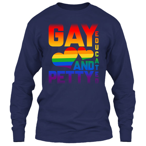 I Am A Gay T Shirt, Gay Educated And Petty T Shirt