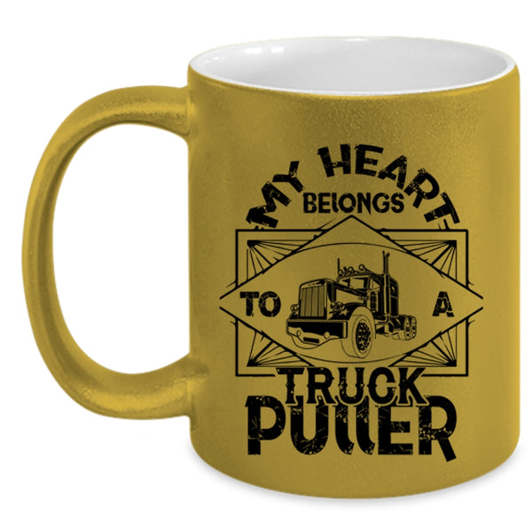 Cool Truck Puller Coffee Mug, My Heart Belongs To A Truck Puller Accent Mug