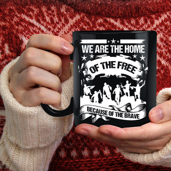We Are The Home Of The Free Coffee Mug, Awesome Veterans Coffee Cup
