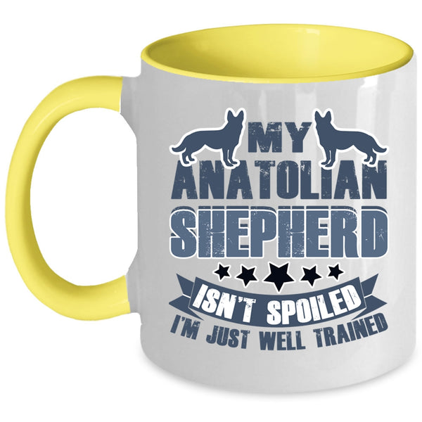 I'm Just Well Trained Coffee Mug, My Anatolian Shepherd Isn't Spoiled Accent Mug
