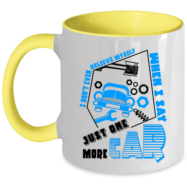 Just One More Car Coffee Mug, I Don't Even Belive Myself Accent Mug