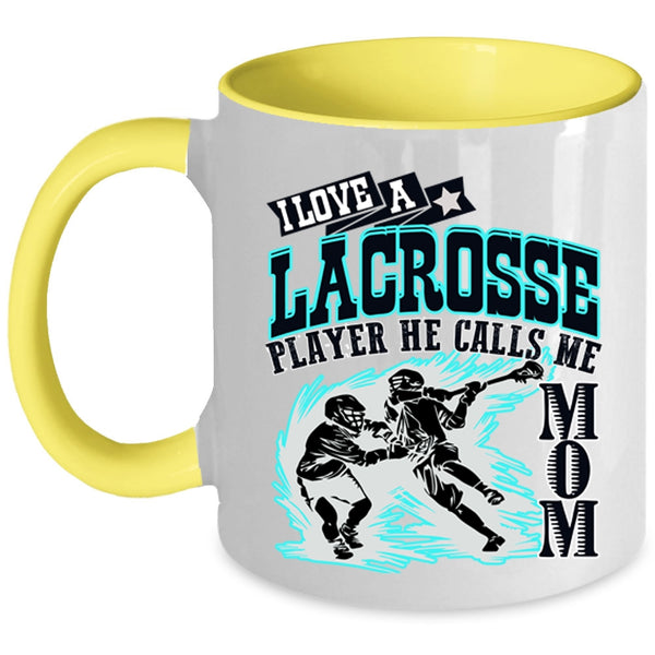 He Calls Me Mom Coffee Mug, I Love A Lacrosse Player Accent Mug