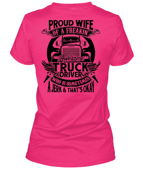 Proud Wife Of A Freaking Awesome Truck Driver T Shirt, I Love Trucking T Shirt