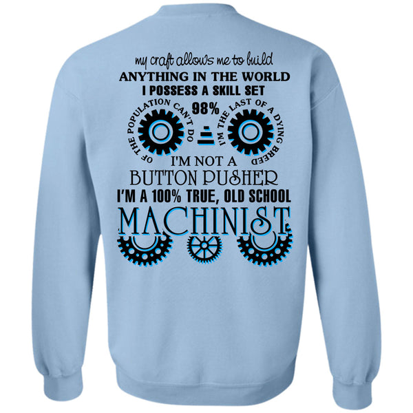 Being A Machinist T Shirt, I'm A 100% True Old School Machinist Sweatshirt