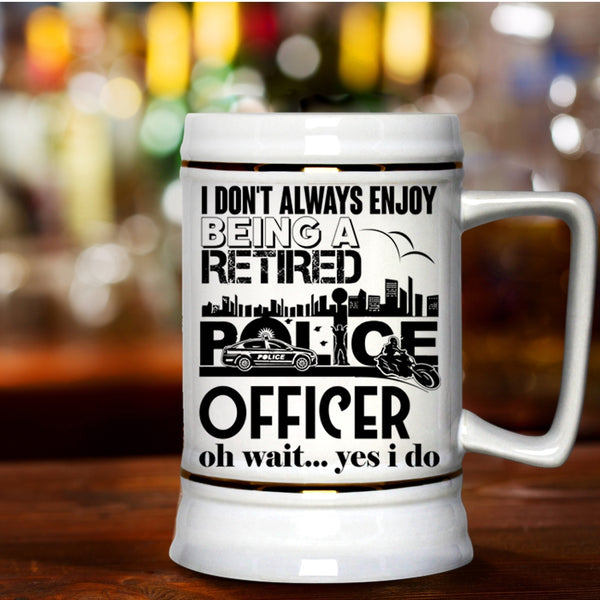 Retirement  Beer Stein 22oz, Being A Retired Police Officer Beer Mug