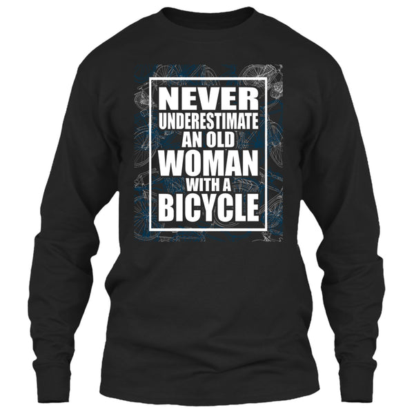 Never Underestimate T Shirt, An Old Woman With A Bicycle T Shirt