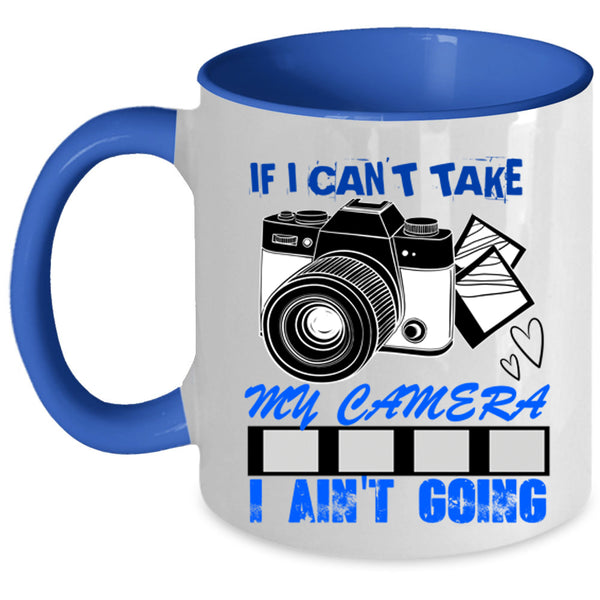 Cool Photographer Coffee Mug, If I Can't Take My Camera Accent Mug