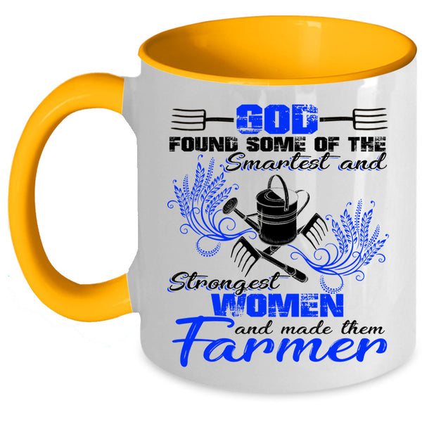 Made The Farmer Coffee Mug, The Smartest And Strongest Women Accent Mug