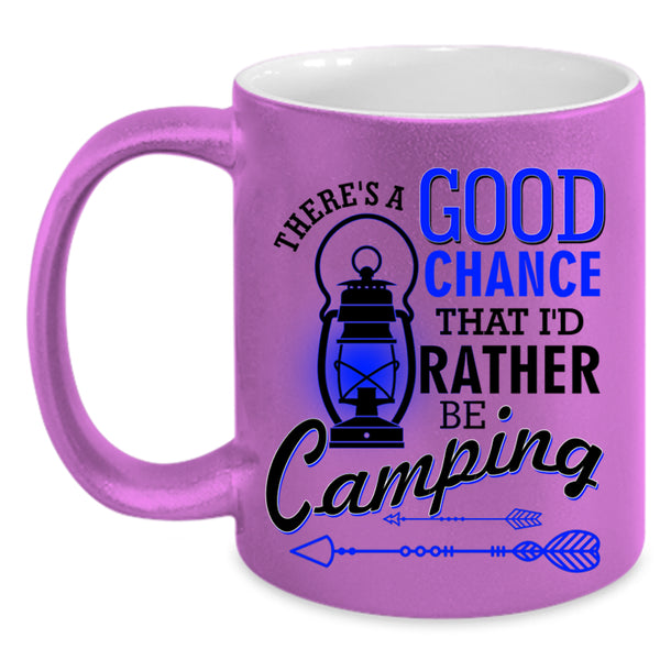 I'd Rather Be Camping Coffee Mug, There's A Good Chance Accent Mug