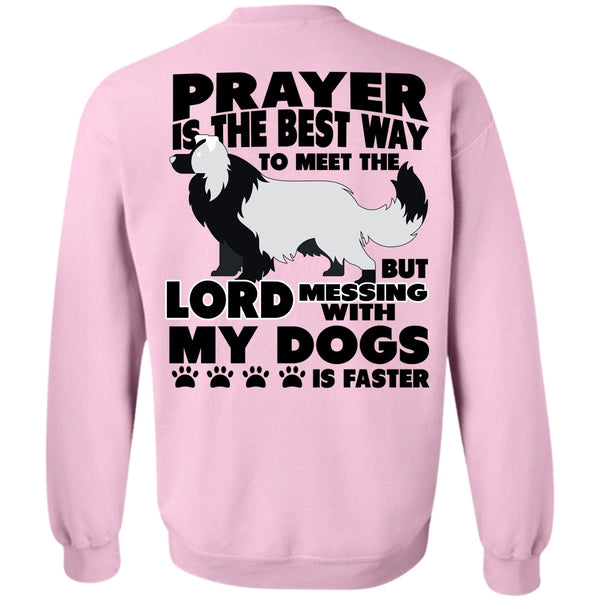 I Love My Dog T Shirt, Prayer Is The Best Way Sweatshirt