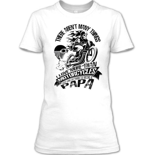 I Love More-Than Motorcycles T Shirt, Coolest Biking Papa T Shirt