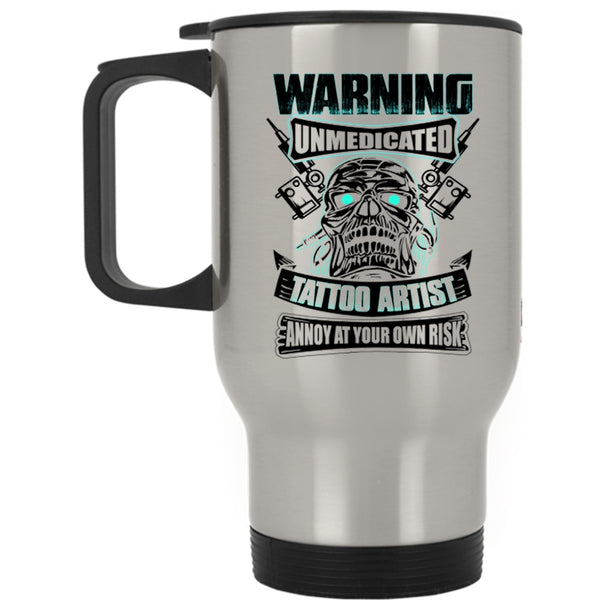 Awesome Gift For Artist Travel Mug, Unmedicated Tattoo Artist Mug