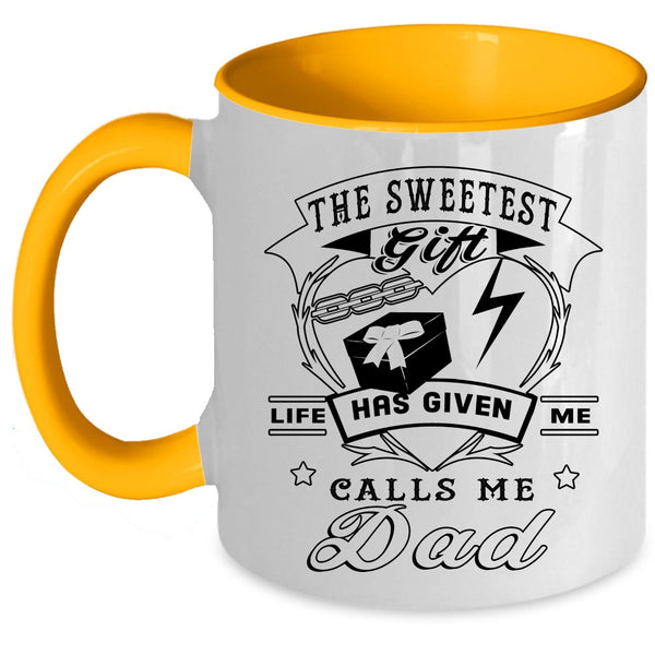 Call Me Dad Coffee Mug, The Sweetest Gift Life Has Given Me Accent Mug
