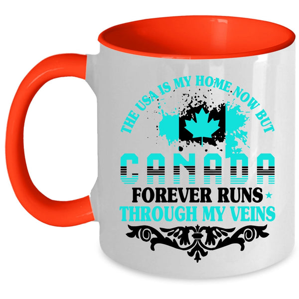 Canada Forever Runs Through My Viens Coffee Mug, The Usa Is My Home Accent Mug