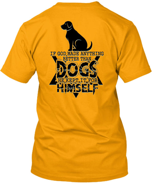 God Made Anything Better Than Dogs T Shirt, I Love Dog T Shirt