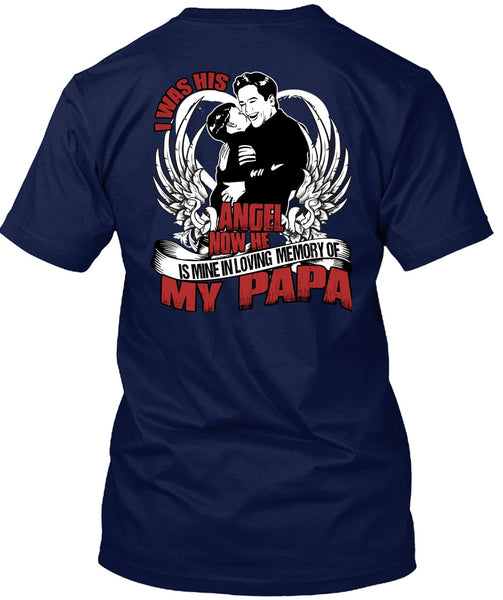 I Was His Angel Now T Shirt, Loving Memory Of My Papa T Shirt