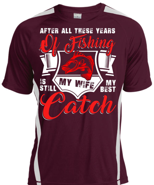 After All These Years Of Fishing T Shirt, My Wife My Best Catch T Shirt, Cool Shirt